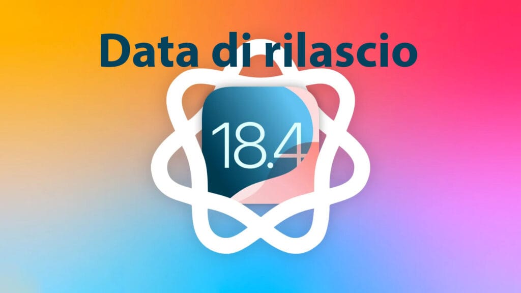 iOS 18.4, ecco quando sarà rilasciata e cosa porterà sul tuo iPhone