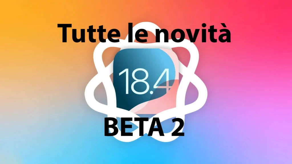 iOS 18.4 Beta 2 novità
