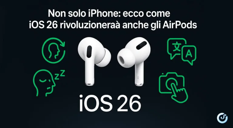 Non solo iPhone: ecco come iOS 26 rivoluzionerà anche gli AirPods con 5 funzioni mai viste